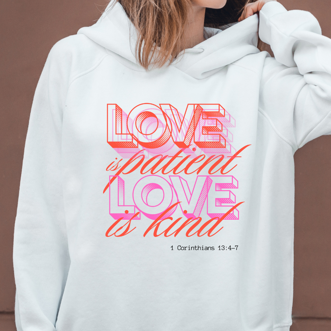 Love is Patient Hooded Sweatshirt